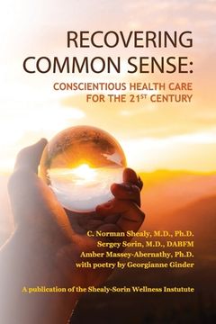 portada Recovering Common Sense: Conscientious Health Care for the 21st Century (en Inglés)