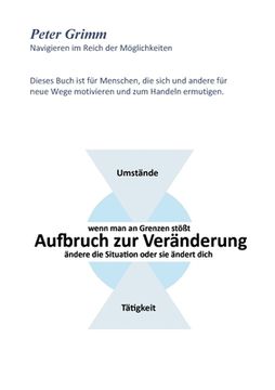 portada Aufbruch zur Veränderung ...wenn man an Grenzen stößt- ändere die Situation oder sie ändert dich... (in German)
