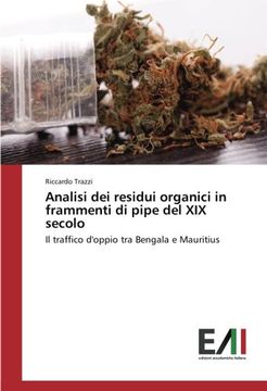 portada Analisi dei residui organici in frammenti di pipe del XIX secolo: Il traffico d'oppio tra Bengala e Mauritius