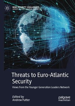 portada Threats to Euro-Atlantic Security: Views from the Younger Generation Leaders Network (en Inglés)