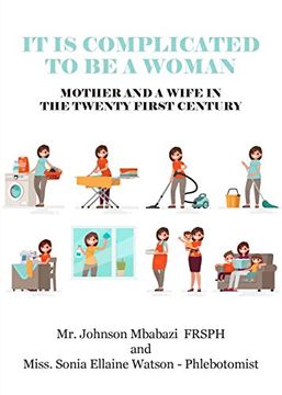portada It is Complicated to be a Woman, Mother and a Wife in the Twenty First Century (en Inglés)