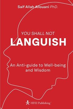 portada You Shall Not Languish: An Anti-guide to Well-being and Wisdom (en Inglés)