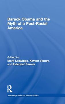 portada Barack Obama and the Myth of a Post-Racial America (Routledge Series on Identity Politics) (in English)
