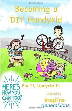 portada Becoming a diy Handykid - fix it, Upcycle it: A Here's how you can Too! Adventure (en Inglés)