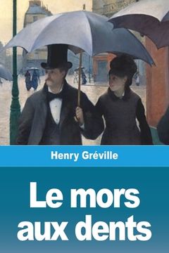 Le Mors aux Dents de Henry Gréville(Salim Bouzekouk) (en Francés)