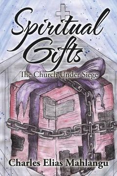 portada Spiritual Gifts: The Church Under Siege (en Inglés)
