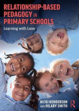 portada Relationship-Based Pedagogy in Primary Schools: Learning With Love (en Inglés)