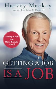 portada Getting a job is a Job: Nailing a job in a Hard Knock World (in English)