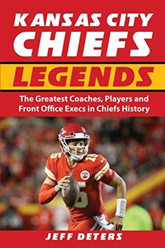 portada Kansas City Chiefs Legends: The Greatest Coaches, Players and Front Office Execs in Chiefs History (en Inglés)