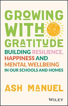 portada Growing with Gratitude: Building Resilience, Happiness, and Mental Wellbeing in Our Schools and Homes (en Inglés)