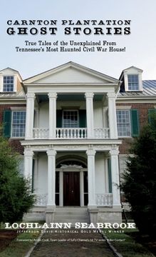 portada Carnton Plantation Ghost Stories: True Tales of the Unexplained from Tennessee's Most Haunted Civil War House! 