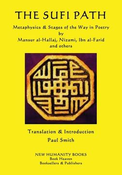 portada The Sufi Path: Metaphysics & Stages of the Way in Poetry by Mansur al-Hallaj, Nizami, Ibn al-Farid and others (in English)