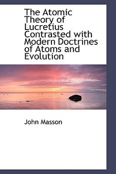 portada the atomic theory of lucretius contrasted with modern doctrines of atoms and evolution (en Inglés)