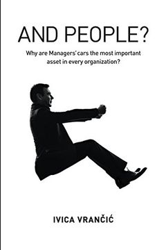 portada And People?: Why Are Managers' Cars the Most Important Asset in Every Organization?