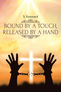 portada Bound by a Touch, Released by a Hand (en Inglés)