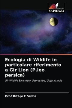 portada Ecologia di Wildife in particolare riferimento a Gir Lion (P.leo persica) (in Italian)