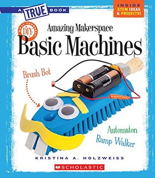portada Amazing Makerspace DIY Basic Machines (True Books: Amazing Makerspace DIY)