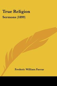 portada true religion: sermons (1899) (en Inglés)