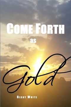 portada Come Forth as Gold (in English)