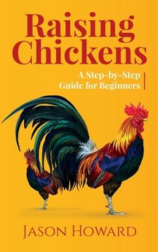 portada Raising Chickens: A Step-by-Step Guide for Beginners (in English)