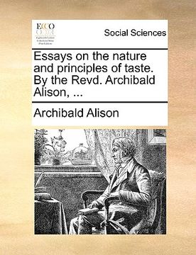 portada essays on the nature and principles of taste. by the revd. archibald alison, ... (in English)