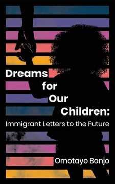 portada Dreams for Our Children: Immigrant Letters to the Future (en Inglés)