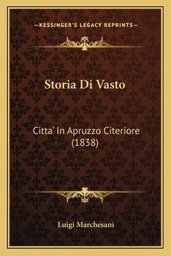 portada Storia Di Vasto: Citta' In Apruzzo Citeriore (1838)