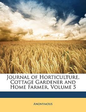 portada journal of horticulture, cottage gardener and home farmer, volume 5 (en Inglés)