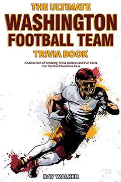 portada The Ultimate Washington Football Team Trivia Book: A Collection of Amazing Trivia Quizzes and fun Facts for Die-Hard Redskins Fans! (in English)