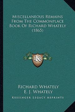 portada miscellaneous remains from the commonplace book of richard whately (1865) (in English)