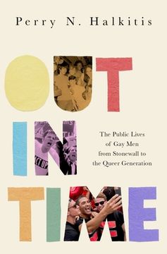 portada Out in Time: The Public Lives of gay men From Stonewall to the Queer Generation (in English)