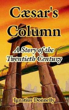 portada caesar's column: a story of the twentieth century (en Inglés)