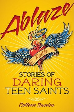 portada ablaze: stories of daring teen saints (en Inglés)