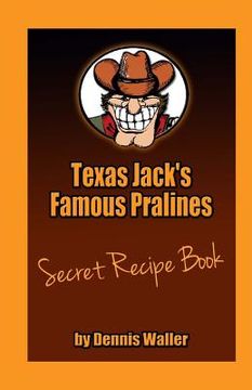 portada Texas Jack's Famous Pralines Secret Recipe Book (in English)