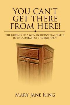 portada you can't get there from here!: the journey of a woman licensed minister in the church of the brethren