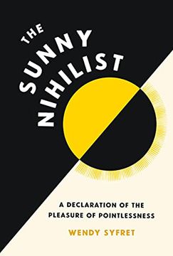 portada The Sunny Nihilist: A Declaration of the Pleasure of Pointlessness (en Inglés)