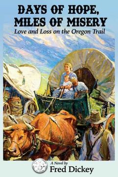 portada Days of Hope, Miles of Misery: Love and Loss on the Oregon Trail (en Inglés)