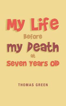 portada My Life Before My Death at Seven Years Old (en Inglés)