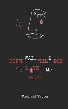 portada Don't Wait TIl I Die To Love Me Vol. II (en Inglés)