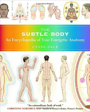 The Subtle Body: An Encyclopedia of Your Energetic Anatomy (en Inglés)