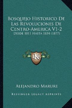 portada Bosquejo Historico de las Revoluciones de Centro-America V1-2: Desde 1811 Hasta 1834 (1877)
