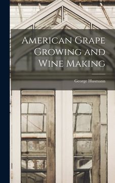 portada American Grape Growing and Wine Making (in English)