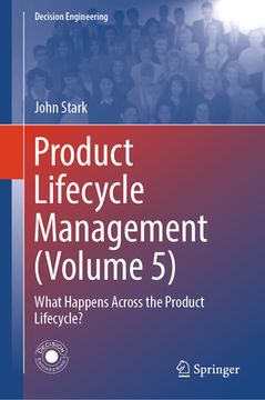 portada Product Lifecycle Management (Volume 5): What Happens Across the Product Lifecycle? (in English)