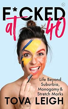 portada F*Cked at 40: Life Beyond Suburbia, Monogamy and Stretch Marks (en Inglés)