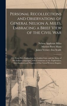 portada Personal Recollections and Observations of General Nelson A. Miles, Embracing a Brief View of the Civil War; or, From New England to the Golden Gate, (en Inglés)