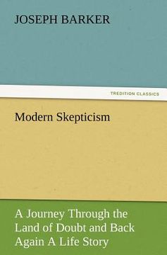 portada modern skepticism: a journey through the land of doubt and back again a life story (en Inglés)