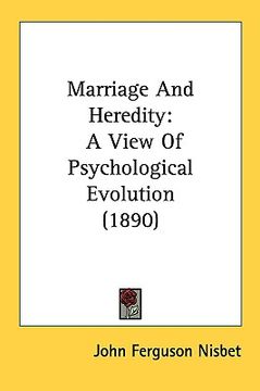 portada marriage and heredity: a view of psychological evolution (1890)
