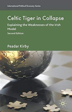 portada Celtic Tiger in Collapse: Explaining the Weaknesses of the Irish Model (International Political Economy Series) (en Inglés)