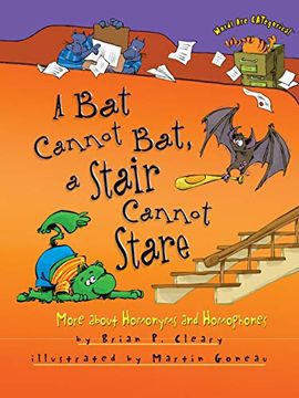 portada A bat Cannot Bat, a Stair Cannot Stare: More About Homonyms and Homophones (Words are Categorical (Paperback)) (en Inglés)