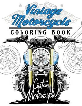 portada Vintage motercycle Coloring Book: Motorcycles Design to Color and Quote for Biker Coloring (en Inglés)